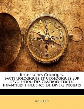portada Recherches Cliniques, Bactériologiques Et Urologiques Sur L'Evolution Des Gastroentérites Infantiles: Influence De Divers Régimes (en Francés)