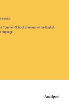 portada A Common-School Grammar of the English Language (en Inglés)