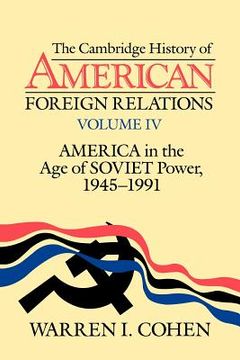 portada Camb Hist American Foreign Rels v4: America in the age of Soviet Power, 1945-1991 v. 4 (en Inglés)
