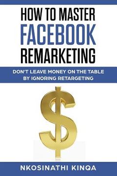 portada How to Master Facebook Remarketing (en Inglés)