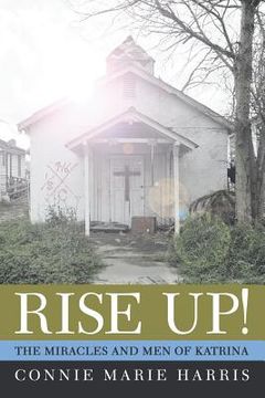 portada Rise Up!: The Miracles and Men of Katrina (en Inglés)