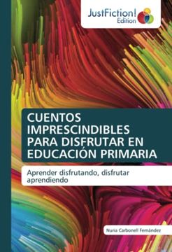 portada Cuentos Imprescindibles Para Disfrutar en Educación Primaria: Aprender Disfrutando, Disfrutar Aprendiendo (in Spanish)