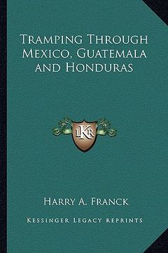 portada tramping through mexico, guatemala and honduras (en Inglés)