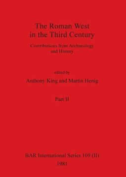 portada The Roman West in the Third Century, Part i: Contributions From Archaeology and History (109) (Bar International) (in English)