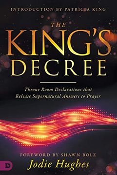 portada The King's Decree: Throne Room Declarations That Release Supernatural Answers to Prayer (en Inglés)