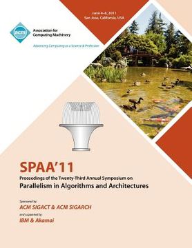 portada spaa 11 proceedings of the 23rd annual symposium on parallelisms in algorithms and architectures (en Inglés)