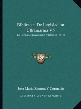 portada Biblioteca de Legislacion Ultramarina v5: En Forma de Diccionario Alfabetico (1846)