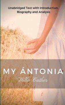 portada Willa Cather My Antonia: Unabridged Text with Introduction, Biography and Analysis (in English)