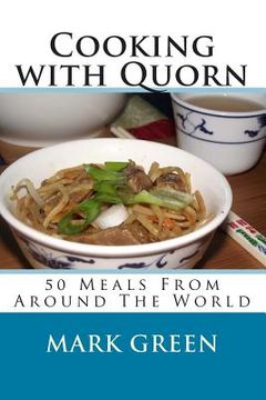 portada Cooking with Quorn: 50 Meals From Around The World (en Inglés)