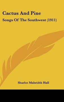 portada cactus and pine: songs of the southwest (1911) (en Inglés)
