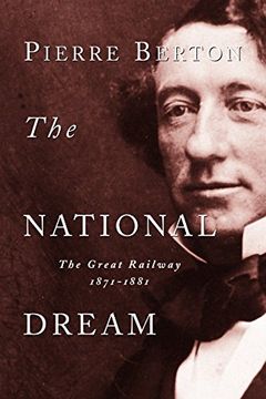 portada The National Dream: The Great Railway, 1871-1881 