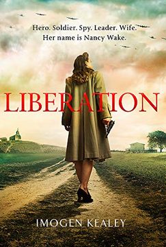 portada Liberation: Inspired by the Incredible True Story of World war Ii'S Greatest Heroine Nancy Wake (in English)