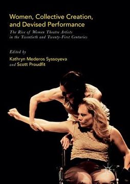 portada Women, Collective Creation, and Devised Performance: The Rise of Women Theatre Artists in the Twentieth and Twenty-First Centuries (in English)