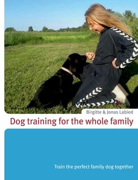 portada Dog Training for the Whole Family: Train the Perfect Family dog Together [Soft Cover ] (en Inglés)