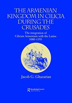 portada The Armenian Kingdom in Cilicia During the Crusades: The Integration of Cilician Armenians With the Latins, 1080-1393 (Caucasus World)