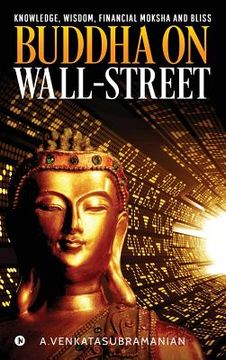portada Buddha On Wall-Street: Knowledge, Wisdom, Financial Moksha and Bliss (en Inglés)