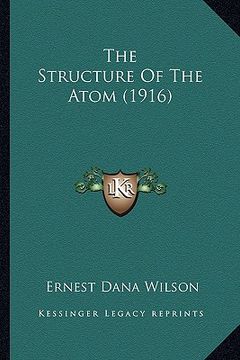 portada the structure of the atom (1916) (en Inglés)