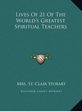 portada lives of 21 of the world's greatest spiritual teachers (en Inglés)