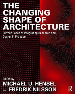 portada The Changing Shape of Architecture: Further Cases of Integrating Research and Design in Practice (in English)