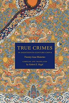 portada True Crimes in Eighteenth-Century China: Twenty Case Histories (Asian law Series) (en Inglés)