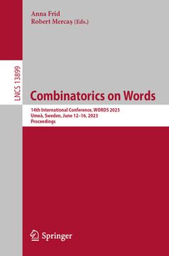portada Combinatorics on Words: 14th International Conference, Words 2023, Umeå, Sweden, June 12-16, 2023, Proceedings (en Inglés)