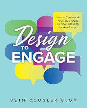 portada Design to Engage: How to Create and Facilitate a Great Learning Experience for any Group (in English)