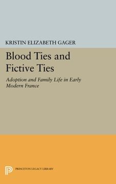 portada Blood Ties and Fictive Ties: Adoption and Family Life in Early Modern France (Princeton Legacy Library) (en Inglés)