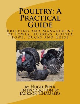 portada Poultry: A Practical Guide: Breeding and Management of Fowls, Turkeys, Guinea Fowl, Ducks and Geese