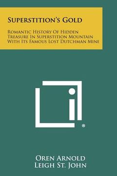 portada superstition's gold: romantic history of hidden treasure in superstition mountain with its famous lost dutchman mine (en Inglés)