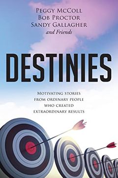 portada Destinies: Motivating Stories From Ordinary People who Created Extraordinary Results 