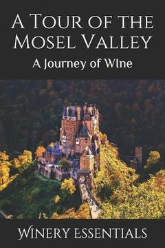 portada A Tour of the Mosel Valley: A Journey of WIne (en Inglés)