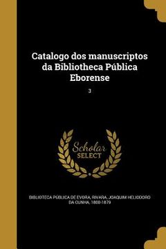 portada Catalogo dos manuscriptos da Bibliotheca Pública Eborense; 3 (en Portugués)