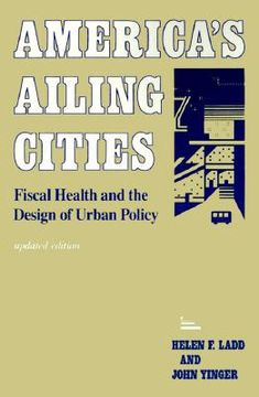 portada america's ailing cities: fiscal health and the design of urban policy (in English)