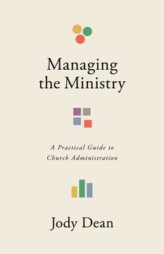 portada Managing the Ministry: A Practical Guide to Church Administration de Jody Dean(Broadman pr) (en Inglés)