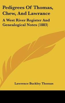 portada pedigrees of thomas, chew, and lawrance: a west river register and genealogical notes (1883) (en Inglés)