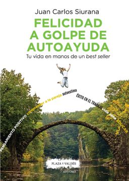 portada Felicidad a Golpe de Autoayuda: Tu Vida en Manos de un Best Seller (in Spanish)