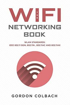 portada The Wifi Networking Book: Wlan Standards: Ieee 802. 11 Bgn, 802. 11N , 802. 11Ac and 802. 11Ax (en Inglés)
