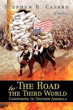 portada the road to the third world:conspiring to destroy america