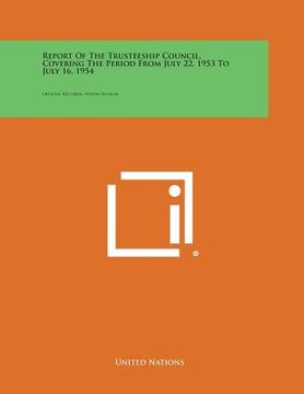 portada Report of the Trusteeship Council, Covering the Period from July 22, 1953 to July 16, 1954: Official Records, Ninth Session (en Inglés)
