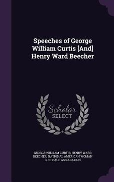 portada Speeches of George William Curtis [And] Henry Ward Beecher (en Inglés)