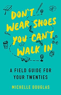 portada Don'T Wear Shoes you Can'T Walk in: A Field Guide for Your Twenties (en Inglés)