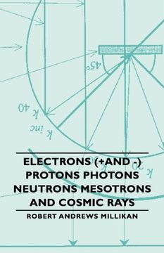 electrons (+and -) protons photons neutrons mesotrons and cosmic rays (en Inglés)