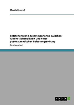 portada Entstehung und Zusammenhänge zwischen Alkoholabhängigkeit und einer posttraumatischen Belastungsstörung (German Edition)