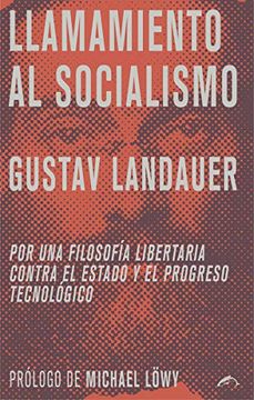 portada Llamamiento al Socialismo: Por la Filosofia Libertaria Contra el Estado y el Progreso Tecnologico