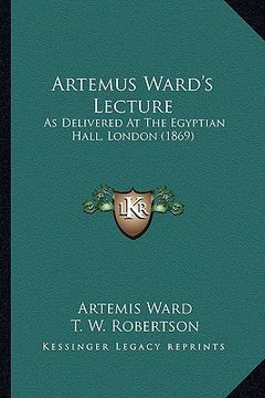 portada artemus ward's lecture: as delivered at the egyptian hall, london (1869) (en Inglés)