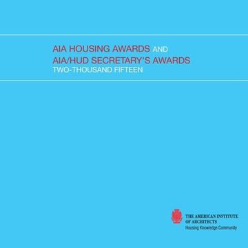 portada 2015 AIA Housing Awards and AIA/HUD Secretary's Awards (en Inglés)