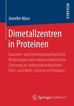 portada Dimetallzentren in Proteinen: Quanten- und Molekularmechanische Rechnungen und Nukleare Inelastische Streuung an Carboxylatverbrückten Fefe- und Mnfe-Zentren in Proteinen (en Alemán)