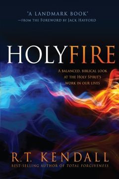 portada Holy Fire: A Balanced, Biblical Look at the Holy Spirit's Work in Our Lives (en Inglés)