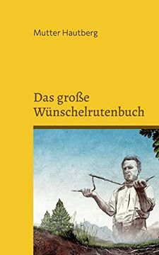 portada Das Große Wünschelrutenbuch: Finde das Glück, Reichtum Oder die Lebensliebe (in German)