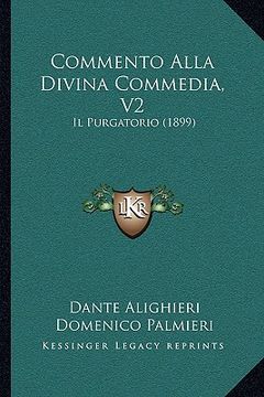 portada Commento Alla Divina Commedia, V2: Il Purgatorio (1899) (en Italiano)